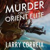 Murder on the Orient Elite - Larry Correia, Bronson Pinchot