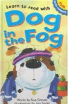 Learn to Read with Dog in the Fog (Fun with Phonics) - Sue Graves, Jan Smith