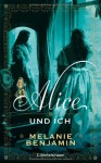 Alice und ich - Melanie Benjamin, Gerlinde Schermer-Rauwolf, Thomas Wollermann