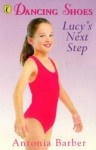 Dancing Shoes 6 - Lucy's Next Step (Dancing Shoes) - Antonia Barber