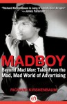 Madboy: Beyond Mad Men: Tales from the Mad, Mad World of Advertising - Richard Kirshenbaum, Della Femina, Jerry