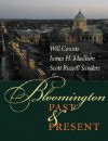 Bloomington Past and Present - I. Wilmer Counts, Scott Russell Sanders, James H. Madison