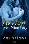 No More Mr. Nice Guy (Entangled Brazen) - Amy Andrews