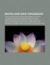 Batalhas Das Cruzadas: Cerco de Antioquia, Batalha de Muret, Cerco de Jerusal M, Batalha de Har , Batalha de Ager Sanguinis - Source Wikipedia