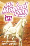 My Magical Pony: Dawn Light - Jenny Oldfield