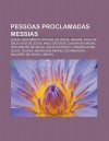 Pessoas Proclamadas Messias: Jesus, Nascimento Virginal de Jesus, Nazar , Filho de Deus, Mito de Jesus, Haile Selassie, Sun Myung Moon - Source Wikipedia