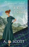 A Kind of Grief: A Novel (The Highland Gazette Mystery Series) - A.D. Scott