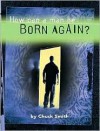 How Can a Man Be Born Again? - Chuck Smith