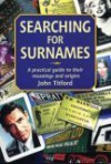 Searching for Surnames: A Practical Guide to Their Meanings and Origins - John Titford