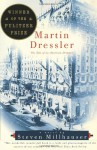 Martin Dressler: The Tale of an American Dreamer - Steven Millhauser