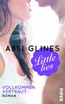 Little Lies - Vollkommen vertraut (Little #2) - Abbi Glines