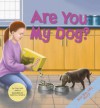 Are You My Dog? - Marybeth Mataya, Matthew Williams