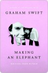 Making an Elephant - Graham Swift