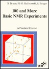 100 and More Basic NMR Experiments: A Practical Course - Siegmar Braun, Stefan Berger, S. Braun, Hans-Otto Kalinowski, S. Berger
