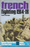 Trench Fighting 1914-18 - Charles Messenger