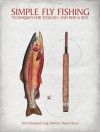 Simple Fly Fishing: Techniques for Tenkara and Rod and Reel - Yvon Chouinard, Craig Mathews, Mauro Mazzo, James Prosek