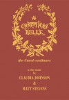 A Christmas Belle (The Carol Continues...) - Claudia Johnson, Matt Stevens