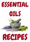 ESSENTIAL OILS RECIPES: Aromatherapy essential oils recipes - LISA ANN