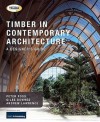 Timber in Contemporary Architecture: A Designer's Guide - Peter Ross, Andrew Lawrence, Giles Downes