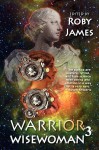 Warrior Wisewoman 3 - Roby James