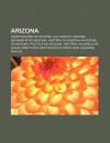 Arizona: Constru Es Do Arizona, Cultura Do Arizona, Geografia Do Arizona, Hist RIA Do Arizona, Naturais Do Arizona, Pol Tica Do - Source Wikipedia