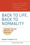 Back to Life, Back to Normality: Cognitive Therapy, Recovery and Psychosis - Douglas Turkington, David Kingdon