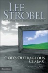 God's Outrageous Claims: Discover What They Mean for You - Lee Strobel