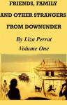 Friends, Family and Other Strangers From Downunder - Liza Perrat