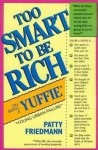 Too Smart to Be Rich: On Being a Yuffie - Patty Friedmann