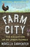 Farm City: The Education of an Urban Farmer - Novella Carpenter