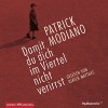 Damit du dich im Viertel nicht verirrst: 3 CDs - Patrick Modiano, Ulrich Matthes, Elisabeth Edl