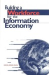 Building Workforce for Information Economy - National Research Council, Board on Testing and Assessment, Technology, and Economic Policy Board on Science, Office of Scientific and Engineering Personnel