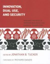 Innovation, Dual Use, and Security: Managing the Risks of Emerging Biological and Chemical Technologies - Jonathan B. Tucker, Richard Danzig