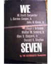 We Seven: By the Astronauts Themselves - Scott Carpenter, L. Gordon Cooper Jr., John Glenn, Virgil I. Grissom, Alan Shepard, Donald K. Slayton, Wally Schirra