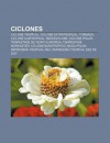 Ciclones: Ciclone Tropical, Ciclone Extratropical, Tornado, Ciclone Subtropical, Mesociclone, Ciclone Polar, Tempestade de Vento - Source Wikipedia