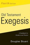 Old Testament Exegesis: A Handbook for Students and Pastors - Douglas Stuart