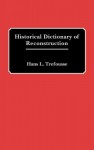 Historical Dictionary of Reconstruction - Hans L. Trefousse