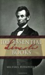 100 Essential Lincoln Books - Michael Burkhimer