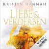 Liebe und Verderben - Kristin Hannah, Eva Mattes, Audible Studios
