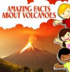 Children Book : Amazing Facts about Volcanoes (Great Book for Kids) (Ages 6 - 12) - Dan Jackson