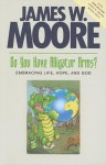 Do You Have Alligator Arms?: Embracing Life, Hope, and God - James W. Moore