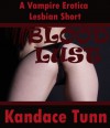 Blood Lust: A Vampire Erotica Lesbian Erotica Story - Kandace Tunn