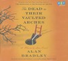 The Dead in Their Vaulted Arches - Alan Bradley