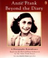 Anne Frank: Beyond the Diary - A Photographic Remembrance - Ruud van der Rol, Rian Verhoeven, Anna Quindlen, Anne Frank, Tony Langham, Plym Peters