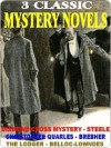 Three Classic Mystery Novels - Marie Belloc Lowndes, Chester K. Steele, Percy James Brebner