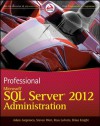 Professional Microsoft SQL Server 2012 Administration - Adam Jorgensen, Steven Wort, Ross LoForte, Brian Knight