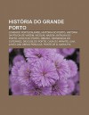 Hist RIA Do Grande Porto: Condado Portucalense, Hist RIA Do Porto, Hist RIA Da P Voa de Varzim, Nicolau Nasoni, Batalha Do Porto - Source Wikipedia