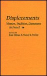 Displacements: Women, Tradition, Literatures In French - Joan DeJean