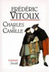 Charles et Camille - Frédéric Vitoux