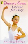 Lessons For Lucy (Dancing Shoes, No 1) - Antonia Barber